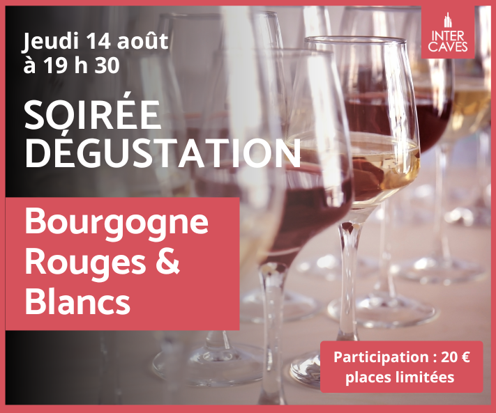 Soirée dégustation Bourgogne Rouges et Blancs 14 août 2025